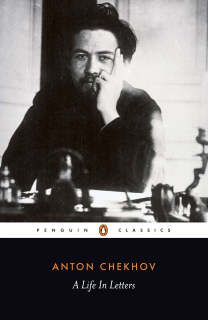 Chekhov A Life In Letters By Chekhov, Anton