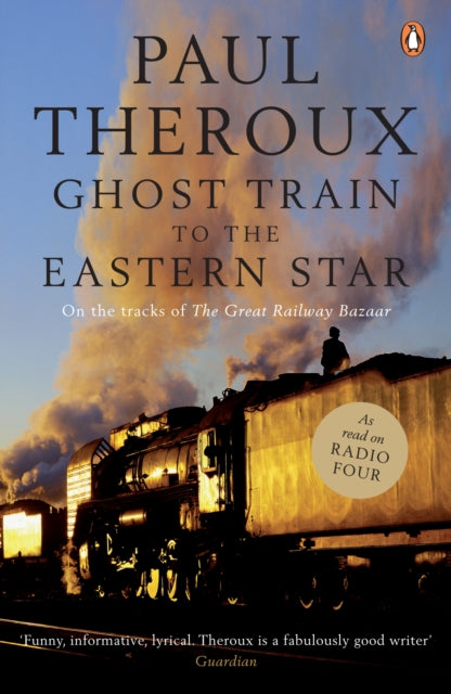 Ghost Train To The Eastern Star By Theroux, Paul