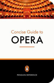 Penguin Concise Guide To Opera