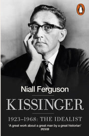 Kissinger Vol 1 1923-1968 The Idealist