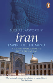 Iran Empire Of The Mind By Axworthy, Michael