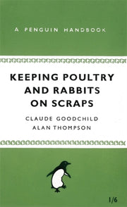 Keeping Poultry & Rabbits On Scraps By Goodchild, Claude