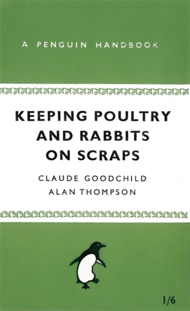 Keeping Poultry & Rabbits On Scraps By Goodchild, Claude