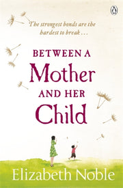 Between A Mother & Her Child By Noble, Elizabeth