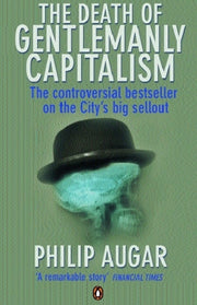 Death Of Gentlemanly Capitalism The By Augar, P