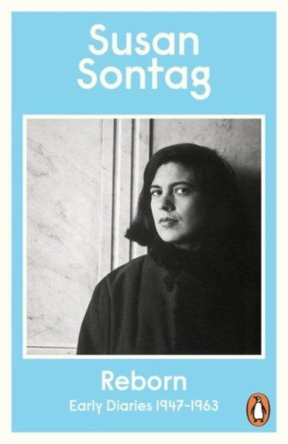 Reborn Early Diaries 1947-1963 By Sontag, Susan