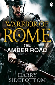 Warrior Of Rome The Amber Road By Sidebottom, Harry