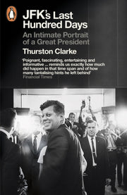 Jfks Last Hundred Days By Clarke, Thurston
