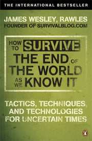 How To Survive The End Of The World As W By Rawles, James W