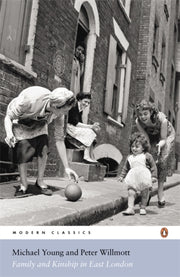 Family & Kinship In East London By Young, Michael
