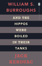 And The Hippos Were Boiled In Their Tank By Kerouac, Jack