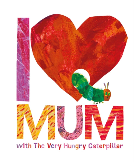 I Love Mum With The Very Hungry Caterpil