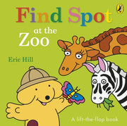 Find Spot At The Zoo Lift The Flap Book By Hill, Eric