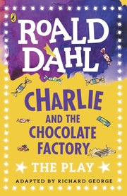 Charlie & The Chocolate Factory A Play