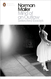 Mind Of An Outlaw Selected Essays By Mailer, Norman