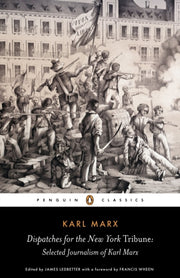 Dispatches For The New York Tribune By Marx, Karl