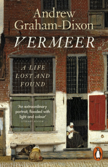 Vermeer A Life Lost & Found By Dixon, Andrew Graham
