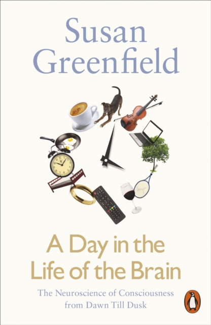 Day In The Life Of The Brain By Greenfield, Susan