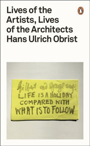 Lives Of The Artists Lives Of/architects By Obrist, Hans Ulrich