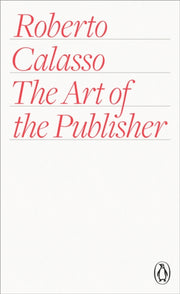Art Of The Publisher By Calasso, Roberto