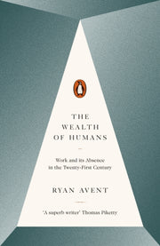 Wealth Of Humans By Avent, Ryan