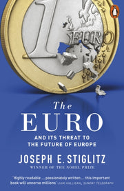 Euro & Its Threat To/future Of Europe By Stiglitz, Joseph