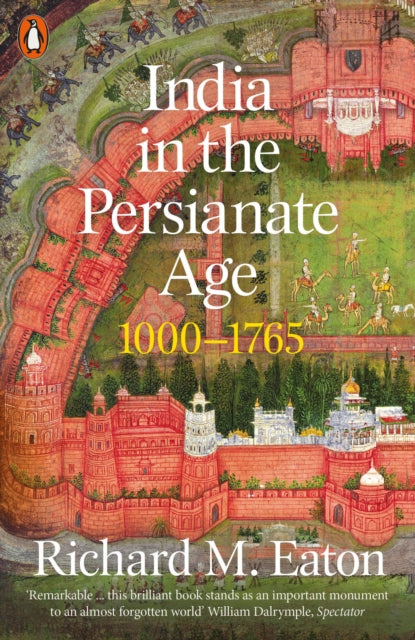 India In The Persianate Age 1000-1765