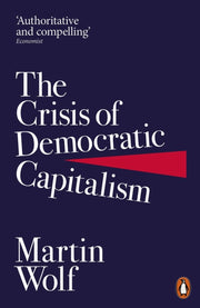 Crisis Of Democratic Capitalism By Wolf, Martin
