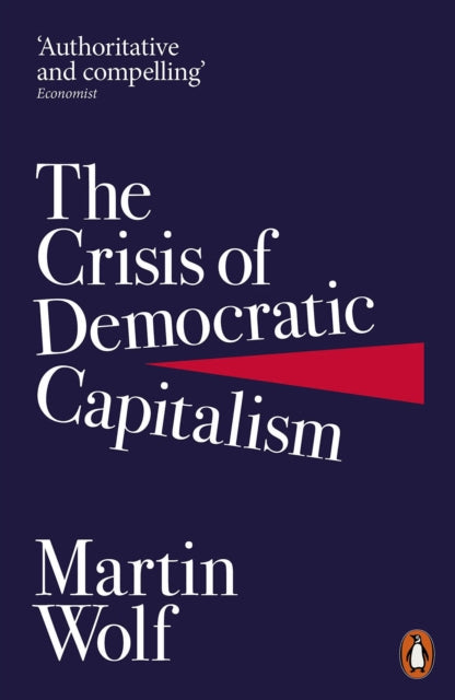 Crisis Of Democratic Capitalism By Wolf, Martin