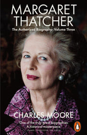 Margaret Thatcher Authorized Biography 3 By Moore, Charles
