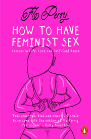 How To Have Feminist Sex By Perry, Flo