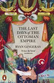 Last Days Of The Ottoman Empire By Gingeras, Ryan