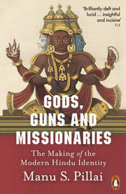Gods Guns & Missionaries By Pillai, Manu S