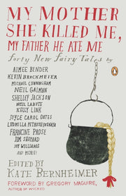My Mother She Killed Me My Father/ate Me By Bernheimer, Kate