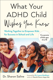 What Your Adhd Child Wishes You Knew By Saline, Sharon