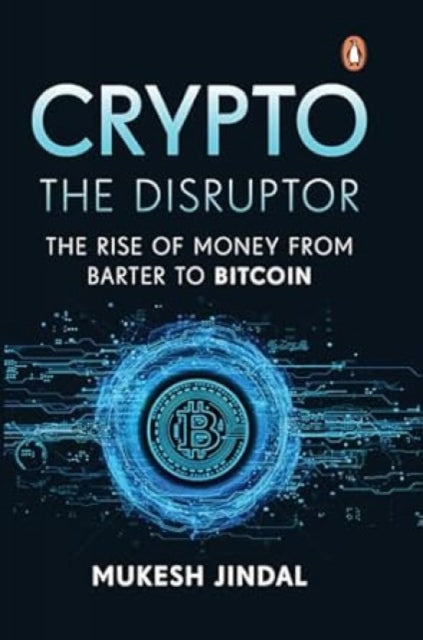 Crypto The Disruptor The Rise Of Money F By Mukesh Jindal