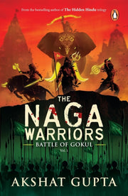 Naga Warriors 1 Battle Of Gokul Vol 1 By Gupta, Akshat