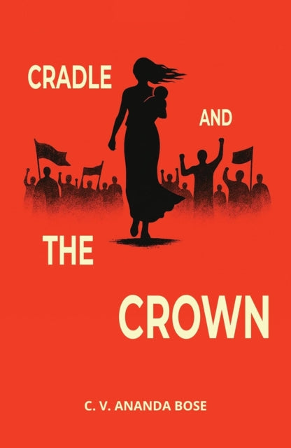 Cradle & The Crown By Bose, Ananda C.v.