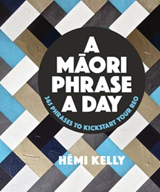 Maori Phrase A Day 365 Phrases To Kickst