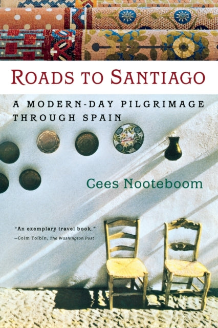 Roads To Santiago By Nooteboom, Cees