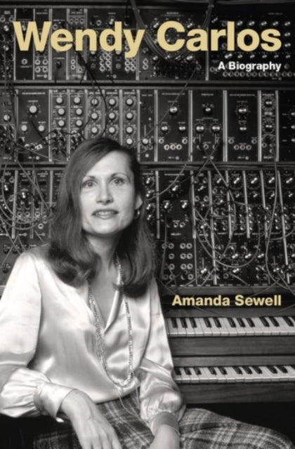 Wendy Carlos A Biography Hardback