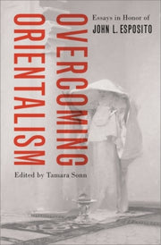 Overcoming Orientalism Essays In Honor O