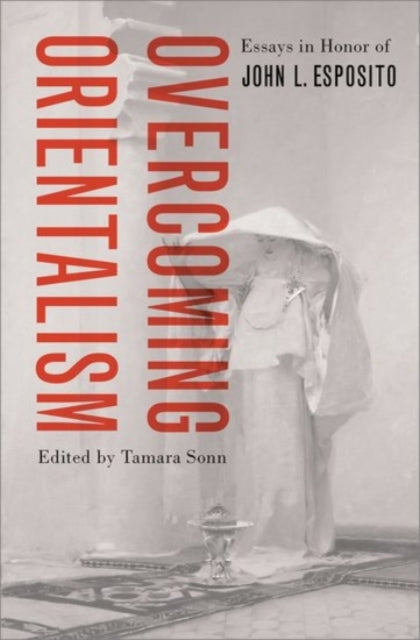 Overcoming Orientalism Essays In Honor O