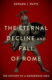 Eternal Decline & Fall Of Rome The Histo