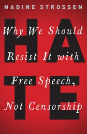 Hate Why We Should Resist It With Free By Strossen, Nadine