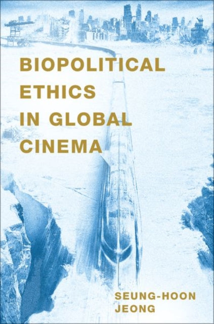 Biopolitical Ethics In Global Cinema