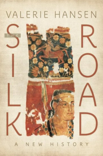 Silk Road A New History By Hansen, Valerie