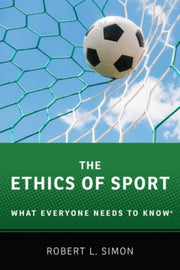 Ethics Of Sport: What Everyone Needs To By Simon, Robert L.