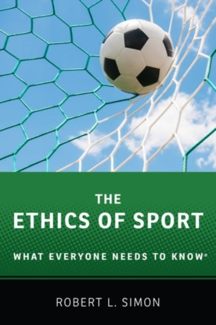 Ethics Of Sport: What Everyone Needs To By Simon, Robert L.