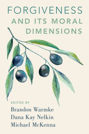 Forgiveness & Its Moral Dimensions By Warmke